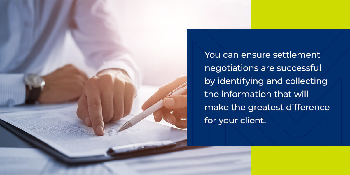 you can ensure settlement negotiations are successful by identifying and collecting the information that will make the greatest difference